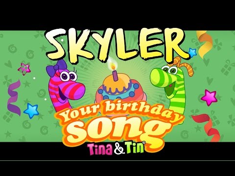 Tina&Tin Happy Birthday SKYLER 💓 💗💓 💗(Personalized Songs For Kids) 🥁 👧 🧒