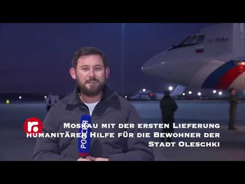 Moskau mit der ersten Lieferung humanitärer Hilfe für die Bewohner der Stadt Oleschki