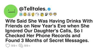 Wife Said She Was Having Drinks With Friends on New Year's Eve when She Ignored Our Daughter's....