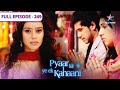 Pyaar Kii Ye Ek Kahaani Abhay Ne Liya Piya Ka Locket FULL EPISODE 249