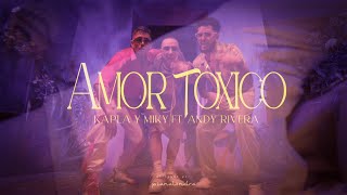 Kapla y Miky, Andy Rivera - Amor Toxico (Official Video)