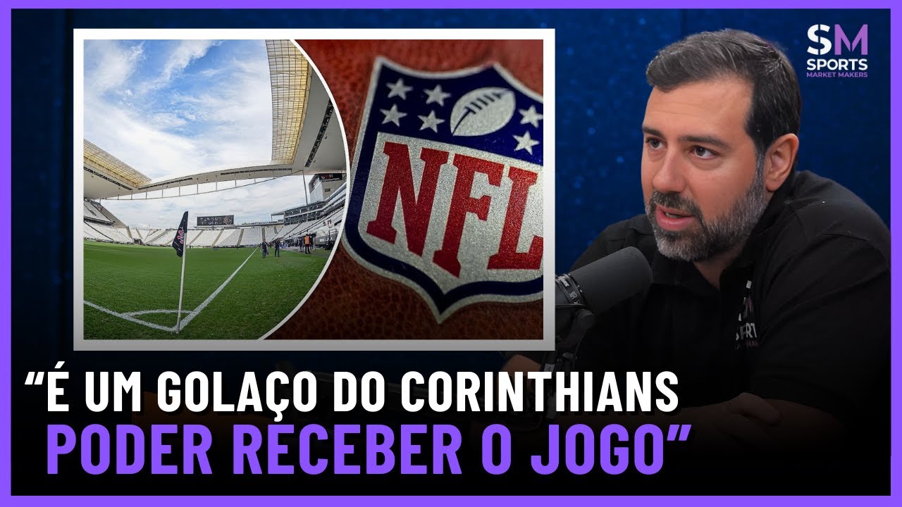 A NEGOCIAÇÃO ENTRE CORINTHIANS E NFL PARA O JOGO NA NEO QUÍMICA ARENA | Sports Market Makers #12