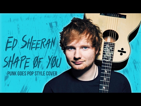 Shape of You - Ed Sheeran (Punk Goes Pop Style Cover) 