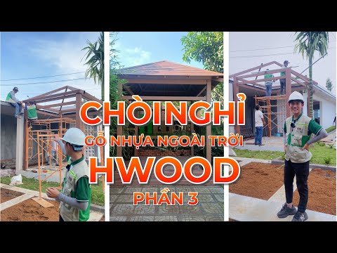 CÁCH THI CÔNG CHÒI NGHỈ GỖ NHỰA P3| HWOOD VIỆT NAM