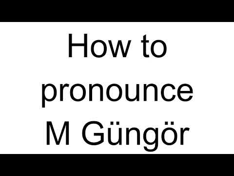 How to Pronounce M Güngör (Turkish)