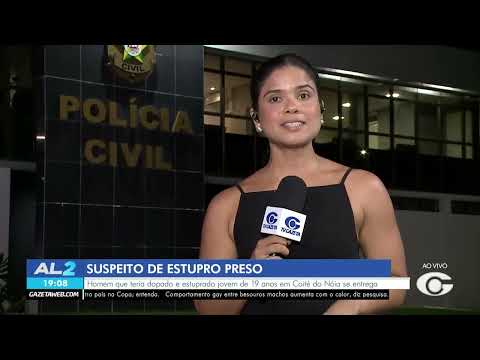 Suspeito de dopar e estuprar jovem de 19 anos é preso em Alagoas - 10/07/2026