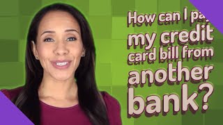 How can I pay my credit card bill from another bank?