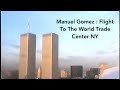 Manuel Gomez :  Flight To The World Trade Center NY