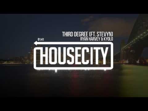 Ryan Harvey & Kyolo - Third Degree (Ft. Stevyn)