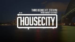 Ryan Harvey & Kyolo - Third Degree (Ft. Stevyn)