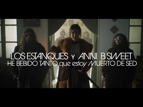 Los Estanques y Anni B Sweet - HE BEBIDO TANTO que estoy MUERTO DE SED (Vídeo Oficial)