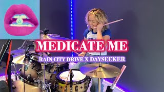RAIN CITY DRIVE x DAYSEEKER - MEDICATE ME - DRUM COVER - ZOE MCMILLAN