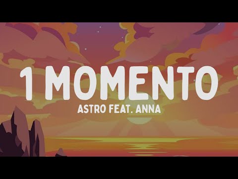 Astro - 1 MOMENTO feat. ANNA (Testo/Lyrics)