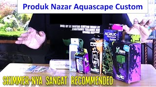 Review Produk NAC (Nazar Aquascape Custom) | Lini Produknya Lengkap dan Sangat Recomended