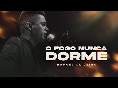 Rafael Oliveira | O Fogo Nunca Dorme [Cover]