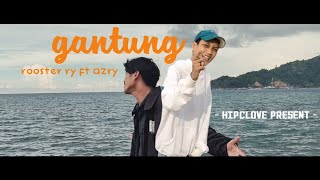 Download lagu GANTUNG - HIPCLOVE X ROOSTER RY [] mp3