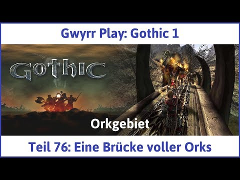 Gothic 1 Teil 76: Eine Brücke voller Orks - Let's Play