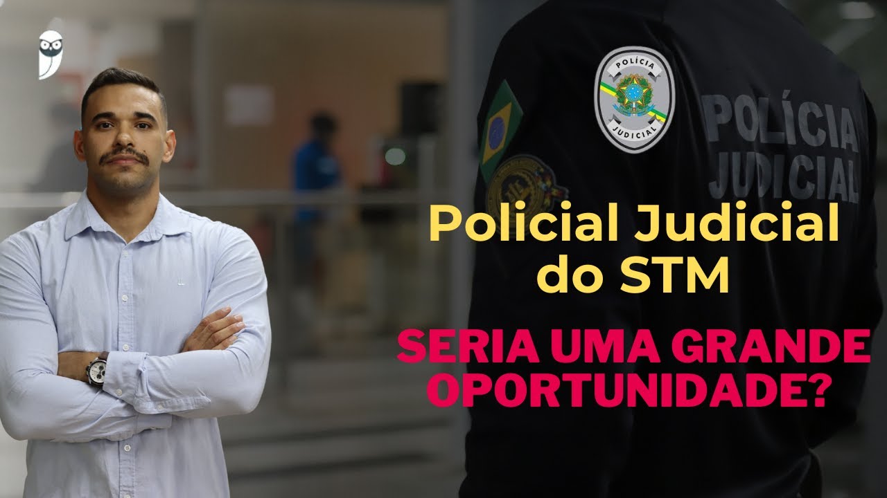 Concurso Policial Judicial do STM - Vale a pena?