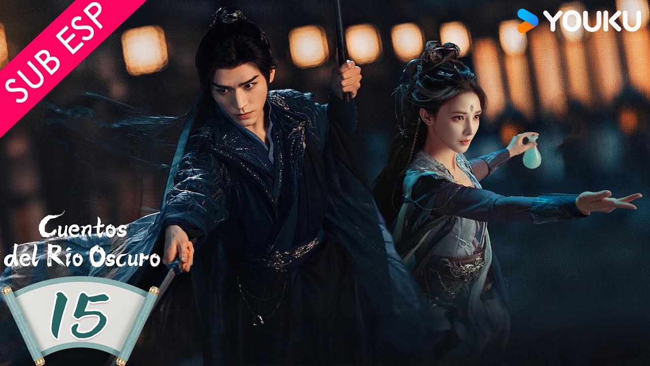 【SUB ESP】 Cuentos del Río Oscuro EP15 | Gong Jun / Peng Xiaoran / Qiao Zhenyu / Chang Huasen | YOUKU