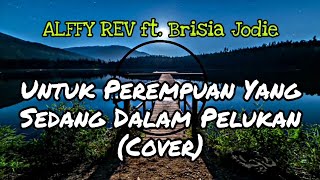 Download lagu ALFFY REV ft. Brisia Jodie - Untuk Perempuan Yang Sedang Dalam Pelukan (Cover) [Lyrics] mp3