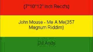 John Mouse - Me A Me(357 Magnum Riddim)