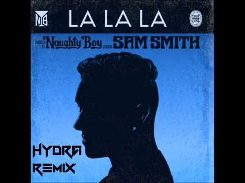 Naughty Boy feat. Sam Smith - La La La (Hydra Remix)