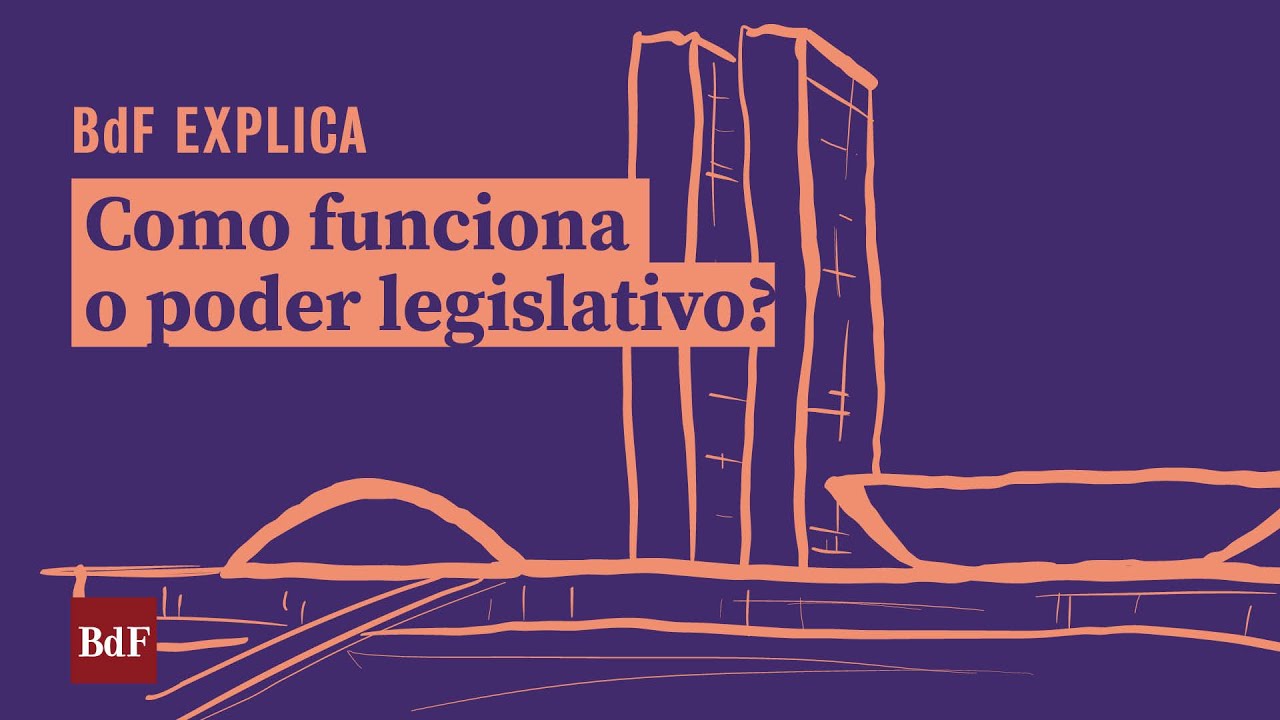 BdF Explica: como funciona o poder Legislativo?