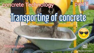 Transporting of concrete# stages of manufacturing of concrete#concrete technology