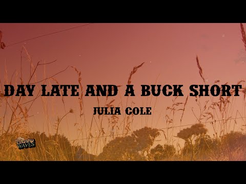 Day Late & A Buck Short - Julia Cole (Lyrics)