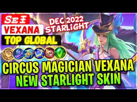 Circus Magician Vexana, New Starlight Skin Gameplay [ Top Global Vexana ] sᴇɪ - Mobile Legends Build