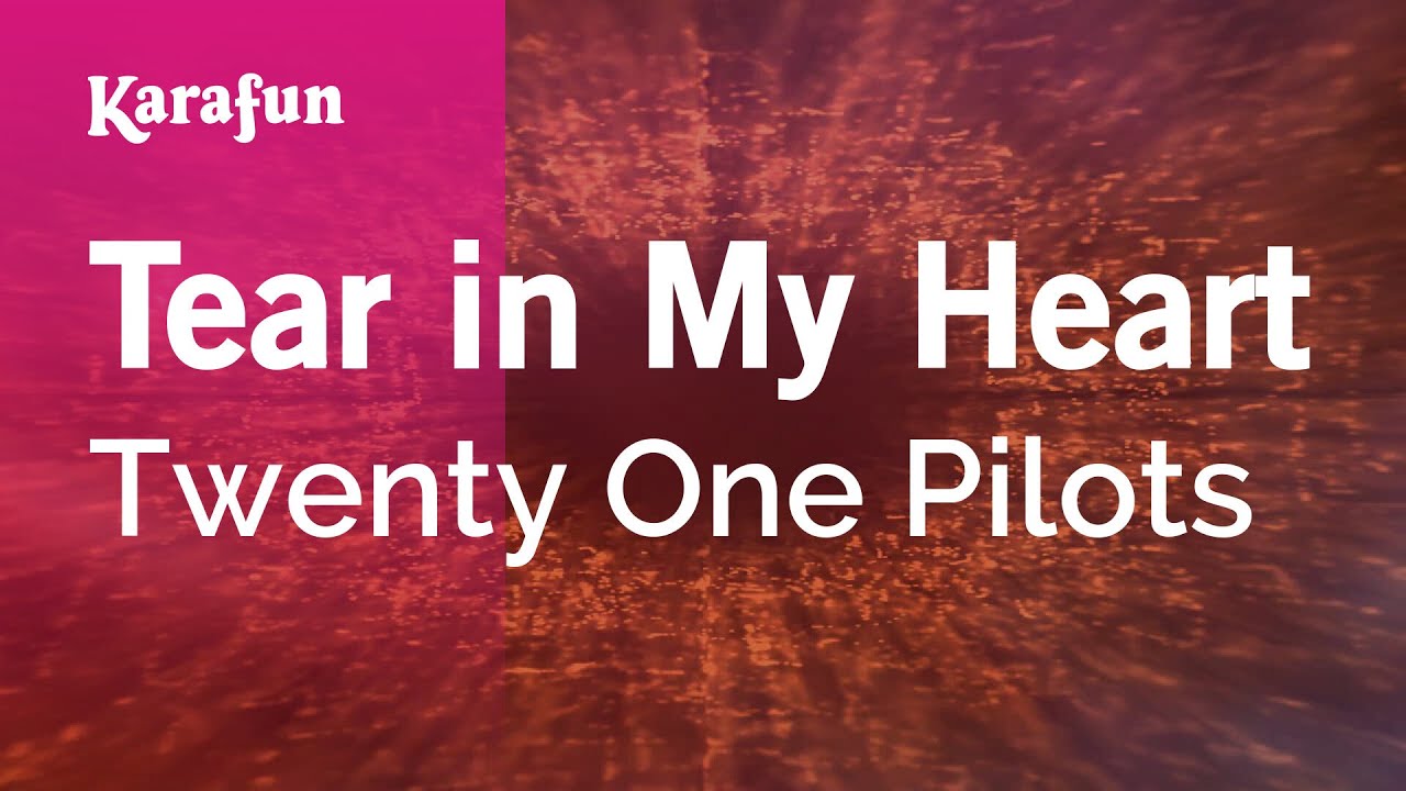 Tear in My Heart - Twenty One Pilots | Karaoke Version | KaraFun
