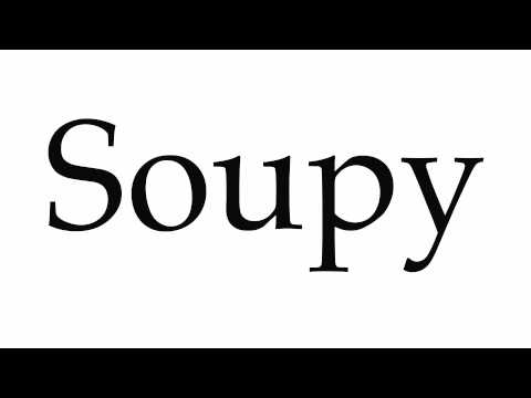 How to Pronounce Soupy