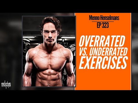 323: Overrated vs Underrated Exercises - Menno Henselmans