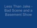 Less Than Jake - Bad Scene and a Basement Show