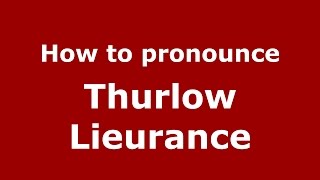 How to pronounce Thurlow Lieurance