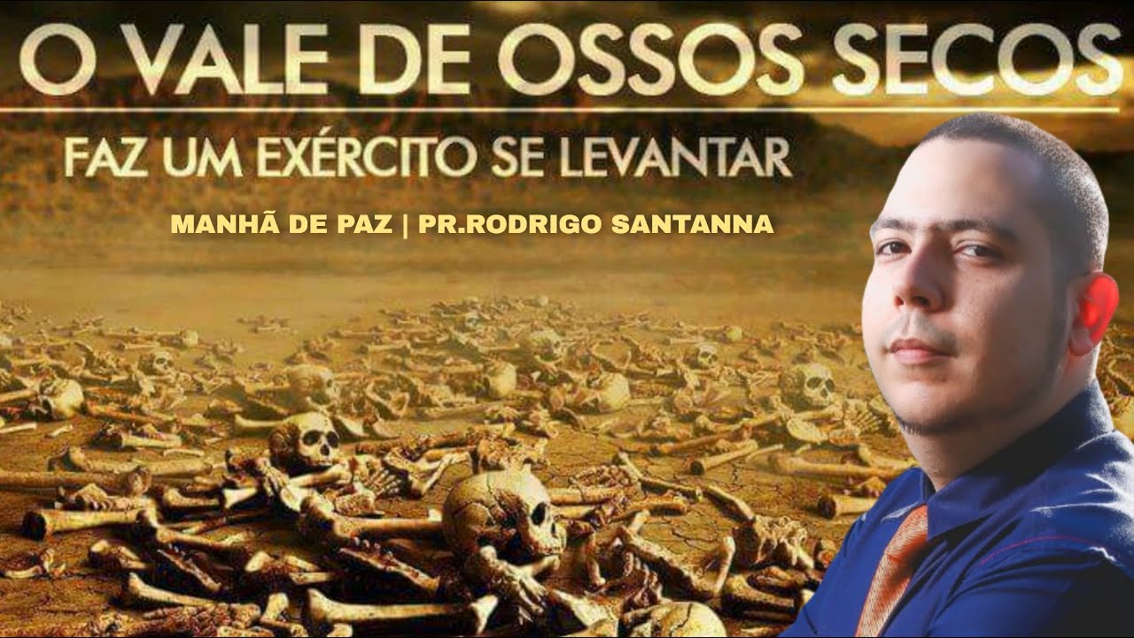 VALE DE OSSOS SECOS | MANHÃ DE PAZ | PR.RODRIGO SANTANNA
