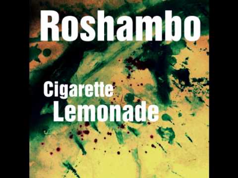 Roshambo - Cigarette Lemonade