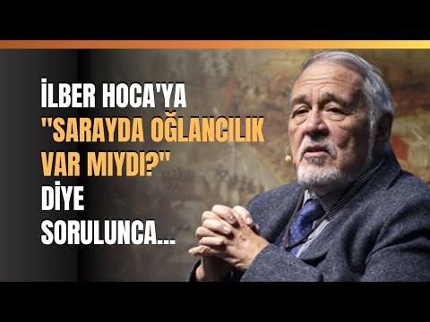 İlber Hoca'ya "Sarayda Oğlancılık Var Mıydı?" Diye Sorulunca..