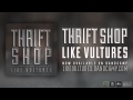 Like Vultures - Thrift Shop (Macklemore Cover) 