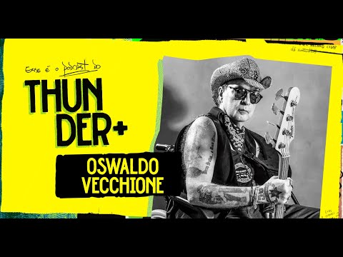 Ao Vivo - Podcast do Thunder - Oswaldo Vecchione (Made in Brazil) - 118