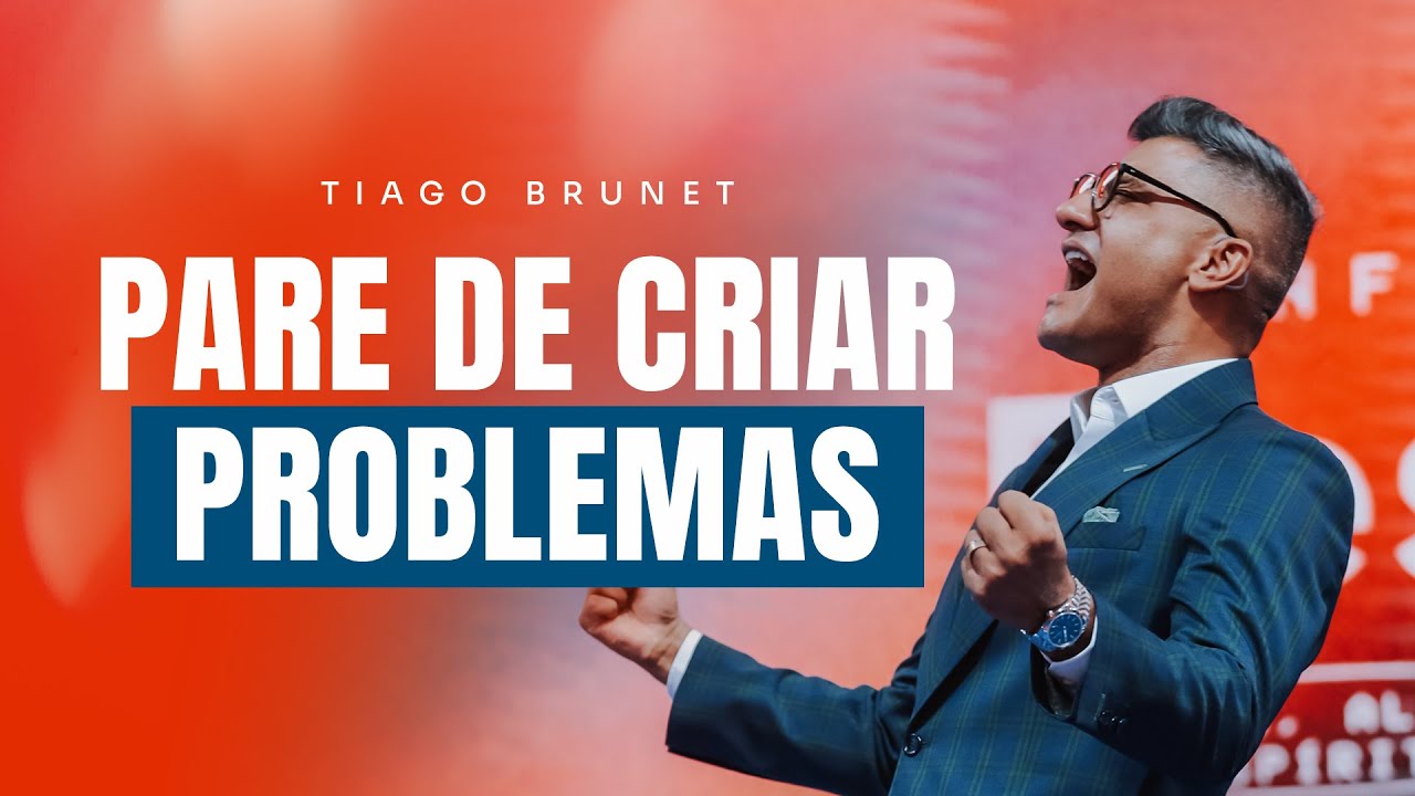 PARE DE CRIAR PROBLEMAS | Tiago Brunet