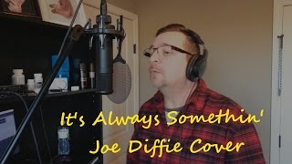 &quot;It&#39;s always somethin&#39;-Joe Diffie cover