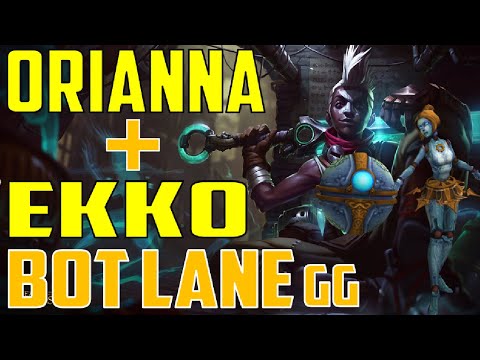 ORIANNA AND EKKO IN THE BOT LANE OP - GG LEAGUE OF LEGENDS