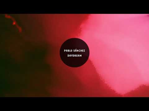 Pablo Sánchez: Daydream (Pablo Bolivar Remix)