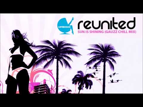 ReUnited - Sun Is Shining (Gauzz Chill Mix)