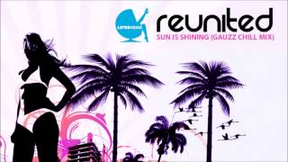 ReUnited - Sun Is Shining (Gauzz Chill Mix)