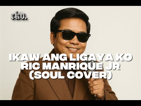 Ikaw Ang Ligaya Ko - Ric Manrique Jr. (Soul Cover) [Best Versions]
