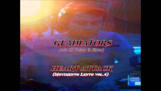 Gladiators - Heart Attack [Movimento Lento vol.4]