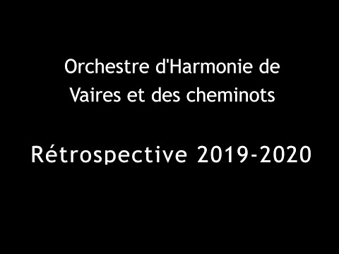 Rétrospective 2019-2020 - Orchestre d'Harmonie de Vaires et des Cheminots