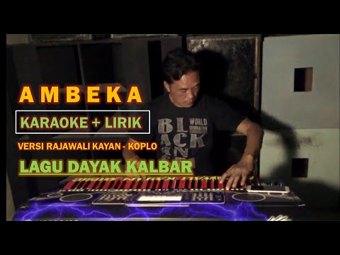 AMBEKA - LAGU DAYAK KALBAR (Karaoke/Lirik) | Keyboard - Versi Rajawali kayan || KOPLO